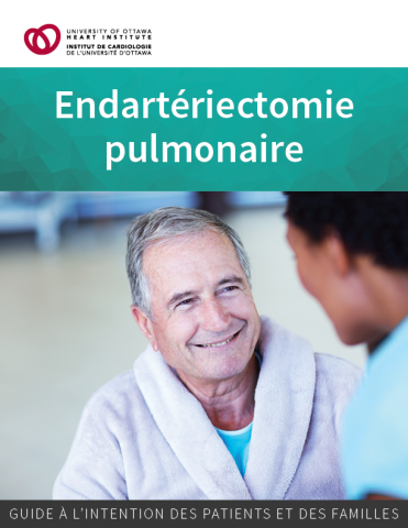 Endartériectomie pulmonaire : guide à l'intention des patients et des familles