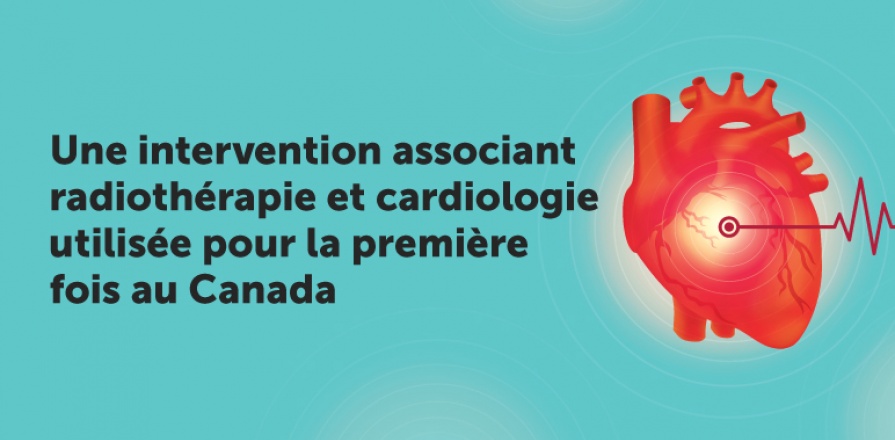 Une intervention associant radiothérapie et cardiologie utilisée pour la première fois au Canada